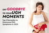 Say Goodbye to Your Ugh Moments: Top 5 Remedies to Overcome PMS Symptoms in 2025